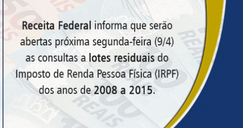 Receita informa que serão abertas as consultas a lotes residuais do IRPF